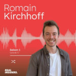 #37 Romain Kirchhoff – Comment activer les bons réseaux pour lancer sa startup en Suisse et avoir une croissance organique